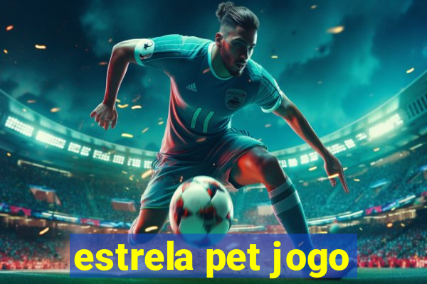 estrela pet jogo